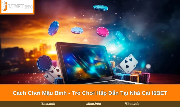 Cách Chơi Mậu Binh - Trò Chơi Hấp Dẫn Tại Nhà Cái I5BET 11 Cách Chơi Mậu Binh