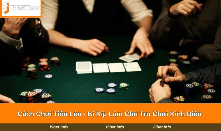 Cách Chơi Tiến Lên - Bí Kíp Làm Chủ Trò Chơi Kinh Điển 11 Cách Chơi Tiến Lên