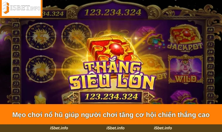 Mẹo Chơi Nổ Hũ - 4 Kinh Nghiệm Đỉnh Cao Từ Chuyên Gia 1 Mẹo chơi nổ hũ giúp người chơi tăng cơ hội chiến thắng cao